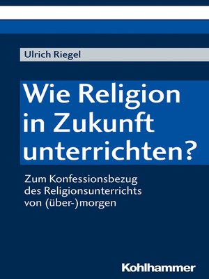 cover image of Wie Religion in Zukunft unterrichten?